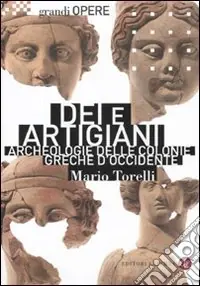 Dei e artigiani. Archeologia delle colonie greche d‘occidente Ultime Pezzi