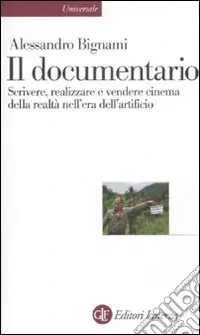 Il Documentario. Scrivere, realizzare e vendere cinema della realtà nell‘era dell‘artificio Prezzo Conveniente