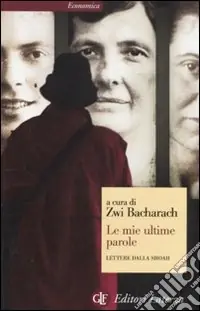 Le Mie ultime parole. Lettere dalla Shoah Acquista Ora