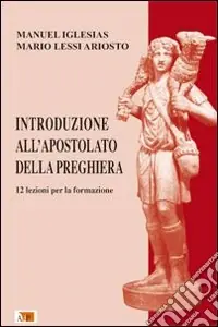 Prezzo Scontato Introduzione all‘Apostolato della Preghiera. 12 lezioni per la formazione