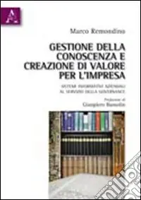 Nuovo Arrivo Gestione della conoscenza e creazione di valore per l‘impresa. Sistemi informativi aziendali al servizio della governance