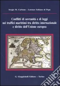 Conflitti di sovranità e di leggi nei traffici marittimi tra diritto internazionale e diritto dell‘Unione Europea Scelto Dai Clienti
