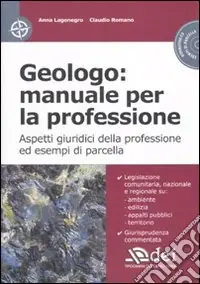 Prezzo Basso Geologo manuale per la professione. Aspetti giuridici della professione ed esempi di parcella. Con CD-ROM