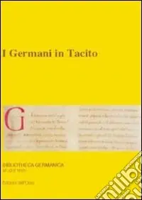 I germani in tacito. 10º seminario avanzato in filologia germanica Acquista Ora