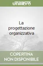 Novità La progettazione organizzativa