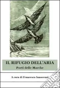 Offerta Del Giorno Il rifugio dell‘aria. Poeti delle Marche