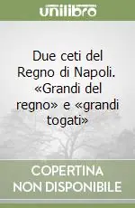 Due ceti del Regno di Napoli. «Grandi del regno» e «grandi togati» Vendita Finale