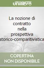 Nuova Collezione La nozione di contratto nella prospettiva storico-comparitivistica