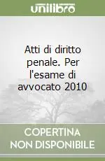 Prezzo Conveniente Atti di diritto penale. Per l‘esame di avvocato 2010