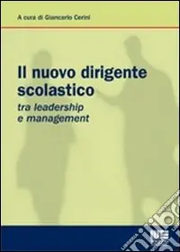 Il nuovo dirigente scolastico. Tra leadership e management Soddisfatti O Rimborsati