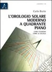 Occasione L‘orologio solare moderno a quadrante piano. Come funziona, come si calcola