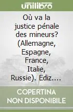 Promo Stagionale Où va la justice pénale des mineurs? (Allemagne, Espagne, France, Italie, Russie). Ediz. italiana