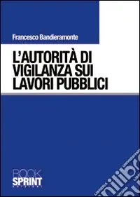 Economico L‘autorità di vigilanza sui lavori pubblici
