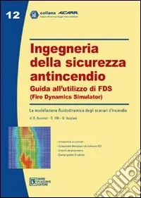 Offerta Lampo Ingegneria della sicurezza antincendio. Guida all‘utilizzo di FDS