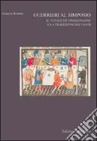 Esclusivo Guerrieri al simposio. Il Vojage de Charlemagne e la tradizione dei vanti