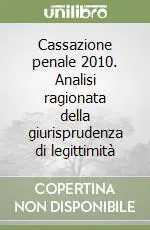 Cassazione penale 2010. Analisi ragionata della giurisprudenza di legittimità Nuova Collezione