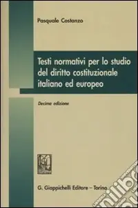 Testi normativi per lo studio del diritto costituzionale italiano ed europeo Prezzo Basso