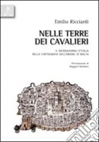 Novità Nelle terre dei cavalieri. Il Mezzogiorno d‘Italia nella cartografia dell‘Ordine di Malta
