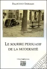 Le sourire persuasif de la modernité. Ediz. italiana Prezzo Basso