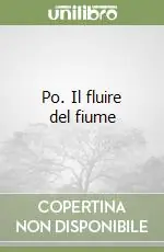 Po. Il fluire del fiume Subito Disponibile
