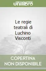 Prezzo Ridotto Le regie teatrali di Luchino Visconti