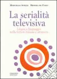 Acquista Ora La serialità televisiva. Lingua e linguaggio nella fiction italiana e straniera
