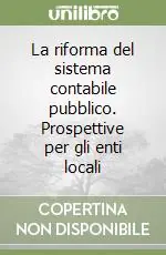 Non Perdere La riforma del sistema contabile pubblico. Prospettive per gli enti locali