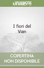 Offerta Limitata I fiori del Vian