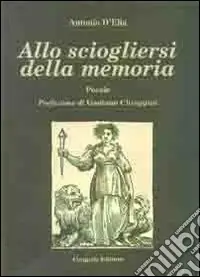 Allo sciogliersi della memoria. Poesie Compra Online