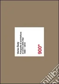 Ultimissimo Modello 900+. Václav Sedý. Fotografie di architettura al centro delle Alpi (1900-2010). Ediz. illustrata