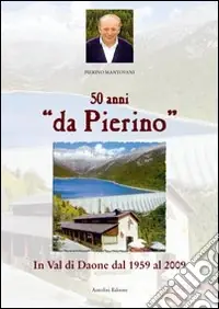 Ordina Subito Cinquant‘anni «da Pierino». In Val di Daone dal 1959 al 2009