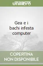 A Buon Prezzo Gea e i bachi infesta computer