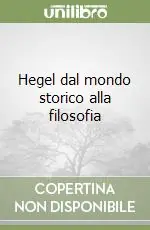 A Buon Prezzo Hegel dal mondo storico alla filosofia