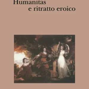 Humanitas e ritratto eroico. Studi sul linguaggio figurativo del Settecento inglese Pagamento Sicuro