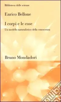 I corpi e le cose. Un modello naturalistico della conoscenza Spedizione Espresso