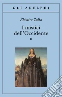 I mistici dell‘Occidente. Vol. 2 Ultimissimo Modello