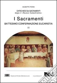 I sacramenti. Battesimo, confermazione, eucaristia. Vol. 2Battesimo, cresima, eucaristia Affare