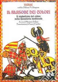 Il blasone dei colori. Il simbolismo del colore nella cavalleria medievale Pagamento Sicuro