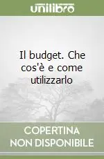 Offerta Del Giorno Il budget. Che cos‘è e come utilizzarlo