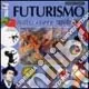 Il futurismo. Tutto corre rapido Offerta