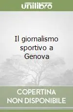 Il giornalismo sportivo a Genova Professionale