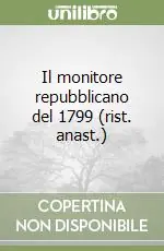Il monitore repubblicano del 1799 (rist. anast.) Prezzo Ridotto