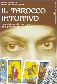 Offerta Speciale Il tarocco intuitivo. Una chiave di lettura tra psicologia e magia