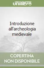 Esclusivo Introduzione all‘archeologia medievale