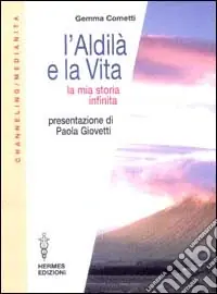 Occasione Imperdibile L‘aldilà e la vita. La mia storia infinita
