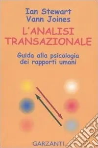L‘analisi transazionale. Guida alla psicologia dei rapporti umani Promozione Esclusiva