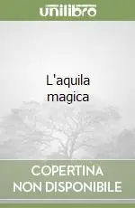 L‘aquila magica Non Perdere
