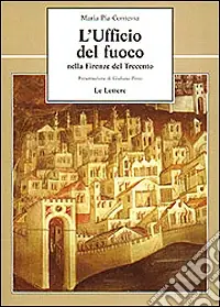 Non Perdere L‘ufficio del fuoco nella Firenze del Trecento