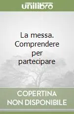 La messa. Comprendere per partecipare Prezzo Di Fabbrica
