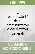 La responsabilità degli amministratori e dei direttori generali Nuovo Arrivo